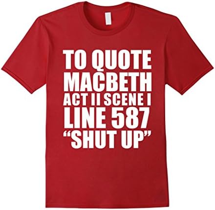 Men's To Quote Macbeth Shut Up Act II T-shirt William Shakespeare XL Cranberry