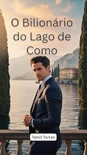 Livro O Bilionário do Lago de Como: Um Romance de Segredos, Redenção e Amor Proibido
