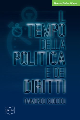 Il tempo della politica e dei diritti (Mercato, Diritto e Libertà) (Italian Edition)