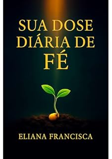 Livro Sua Dose Diária de Fé: Primeiro Volume da Série Nutrição Espiritual