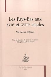 Les  Pays-Bas aux XVIIe et XVIIIe siècles