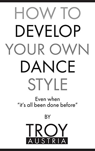 How to Develop Your Own Dance Style: Even when