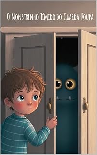 Livro O Monstrinho Tímido do Guarda-Roupa: Uma história sobre amizade e a coragem para vencer o medo