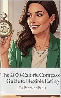 Livro The 2000 - Calorie Compass: A Guide to Flexible Eating (2025420004 Livro 1)