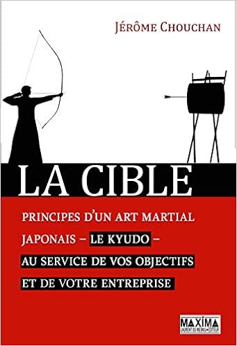 La Cible Principes D Un Art Martial Japonais Le Kyudo Au Service De Vos Objectifs Et De Votre En French Edition Chouchan Jerome Chouchan Jerome Fargette Michele 9782818809129 Amazon Com Books