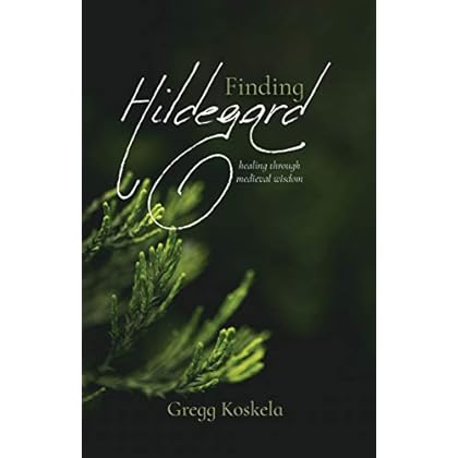 Finding Hildegard: healing through medieval wisdom