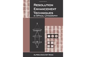 Resolution Enhancement Techniques in Optical Lithography (SPIE Tutorial Texts in Optical Engineering Vol. TT47)