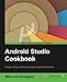Android Studio Cookbook: Design, test, and debug your apps using Android Studio by Mike van Drongelen