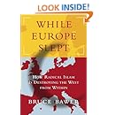 While Europe Slept: How Radical Islam is Destroying the West from Within