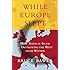 While Europe Slept: How Radical Islam is Destroying the West from Within