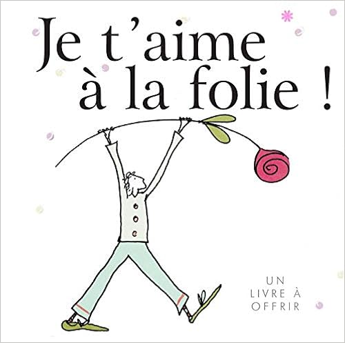 A La Folie JE T'AIME A LA FOLIE : Exley, Helen, Smith, Liz, Gardner, Caroline:  Amazon.de: Bücher