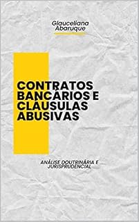 Livro CONTRATOS BANCÁRIOS E CLÁUSULAS ABUSIVAS: Análise Doutrinária e Jurisprudencial