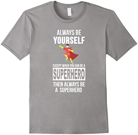 Mens Always be yourself except when you can be superhero t-shirt 3XL Slate