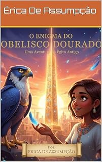 Livro O ENIGMA DO OBELISCO DOURADO: Uma aventura no Egito antigo