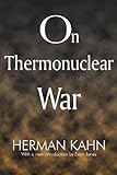 On Thermonuclear War by Herman Kahn, Evan Jones