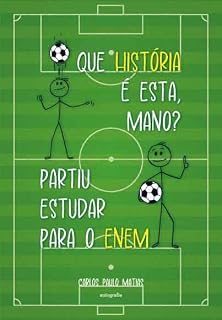Livro Que história é esta, mano? Partiu estudar para o Enem
