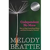 By Melody Beattie: Codependent No More: How to Stop Controlling Others and Start Caring for Yourself Second (2nd) Edition
