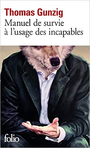 Amazon Fr Manuel De Survie A L Usage Des Incapables Gunzig Thomas Livres