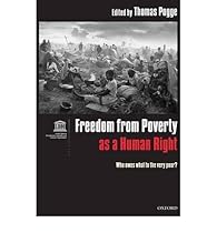 Freedom from Poverty As a Human Right: Who Owes What to the Very Poor?