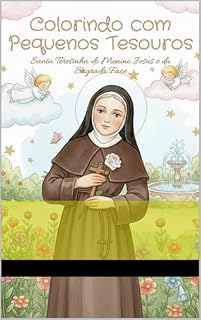 Livro COLORINDO COM PEQUENOS TESOUROS: SANTA TERESINHA DO MENINO JESUS E DA SAGRADA FACE
