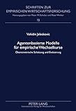 Image de Agentenbasierte Modelle für empirische Wechselkurse: Ökonometrische Schätzung und Evaluierung (Schriften zur empirischen Wirtschaftsforschung) (Ger