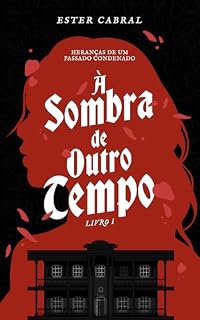 Livro À Sombra de Outro Tempo (Heranças de um Passado Condenado Livro 1)