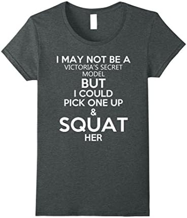 Womens I may not be model but could pick one up, squat her T-Shirt XL Dark Heather