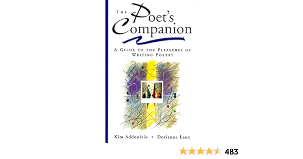 The Poet S Companion A Guide To The Pleasures Of Writing Poetry By Addonizio Kim Laux Dorianne Amazon Ae
