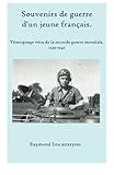 Souvenirs de guerre d'un jeune Français: Témoignage vécu de la seconde guerre mondiale. (French E by Raymond Lescastreyres, Olivier O Duhamel