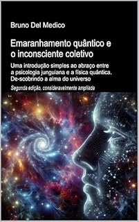Livro Emaranhamento quântico e o inconsciente coletivo. Segunda edição, significativamente expandida: Uma introdução simples ao abraço entre a psicologia junguiana ... de Bruno Del Medico em português.)