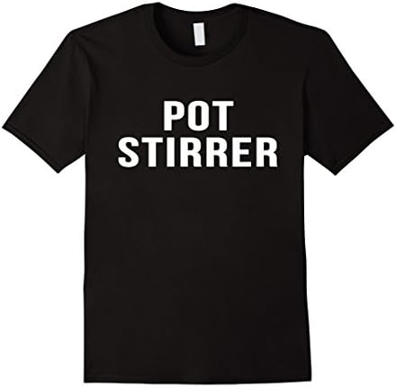 Mens Pot Stirrer Novelty Saying Funny Kids Men Women T Shirt Small Black