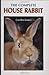 The Complete House Rabbit by Carolina James