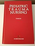 Pediatric Trauma Nursing, Joy, Connie L., 0834200406