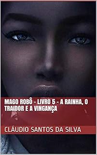 Livro Mago Robô - Livro 5 - A Rainha, o traidor e a vingança