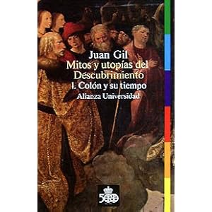 Mitos y utopias del Descubrimiento/ Myths and Utopias of Dicovering: Colon Y Su Tiempo (Alianza universidad) (Spanish Edition)