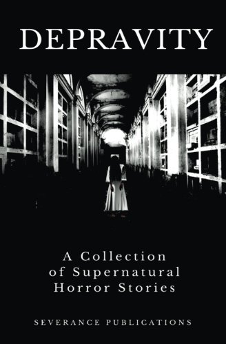 Depravity: A Collection of Supernatural Horror Stories