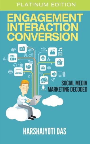 Download Engagement Interaction Conversion: Social Media Marketing Decoded Download Engagement Interaction Conversion: Social Media Marketing Decoded