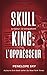 Skull King : L'oppresseur (French Edition) by Penelope Sky