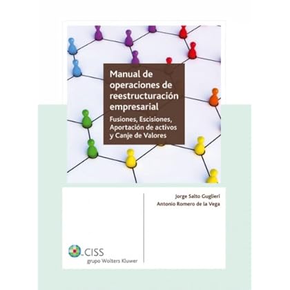 Manual de operaciones de reestructuración empresarial: Fusiones, escisiones, aportación de activos y canje de valores Manual de operaciones de reestructuración empresarial: Fusiones, escisiones, aportación de activos y canje de valores