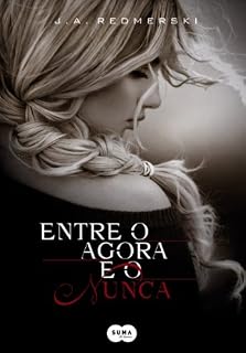 Livro Entre o agora e o nunca (Entre o agora  e o nunca Livro 1)