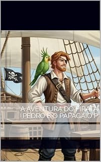 Livro A Aventura do Pirata Pedro e o Papagaio Pip