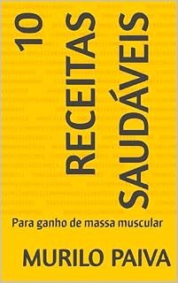Livro 10 Receitas Saudáveis : Para ganho de massa muscular