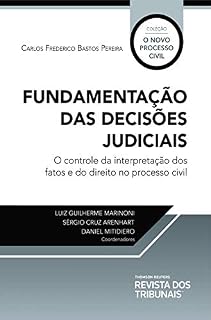 Livro Fundamentação das decisões judiciais: o controle da interpretação dos fatos e do direito no processo civil