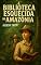 Livro A BIBLIOTECA ESQUECIDA DA AMAZÔNIA: Cem anos. Duas mulheres. Uma floresta. Um segredo que pulsa na própria terra.