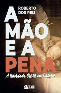 Livro A Mão e a Pena: A liberdade cristã em Gálatas