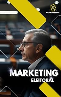 Livro MARKETING ELEITORAL: Estratégias vitoriosas para as eleições municipais 2024