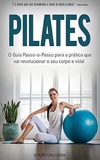Livro PILATES: O que é o Pilates, os seus benefícios e como começar a praticar Pilates para se tornar mais ativo e saudável independentemente da sua idade