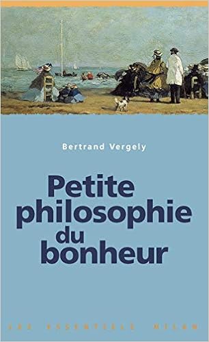Petite Philosophie Du Bonheur Les Essentiels Milan Vergely Bertrand 9782745902665 Amazon Com Books