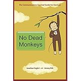 No Dead Monkeys: The Communications Survival Guide for Startups