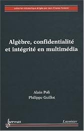 Algèbre, confidentialité et intégrité en multimédia